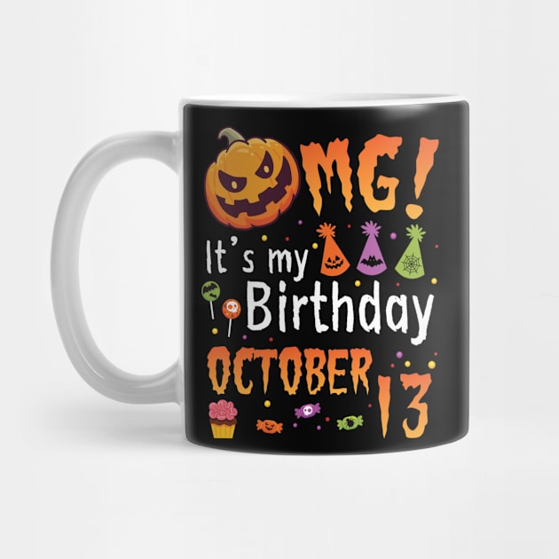 OMG It's My Birthday On October 13 Happy To Me You Papa Nana Dad Mom Son Daughter by DainaMotteut